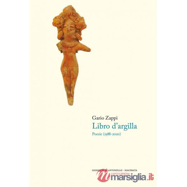 Libro d'argilla. Poesie (1988-2020) (Il)