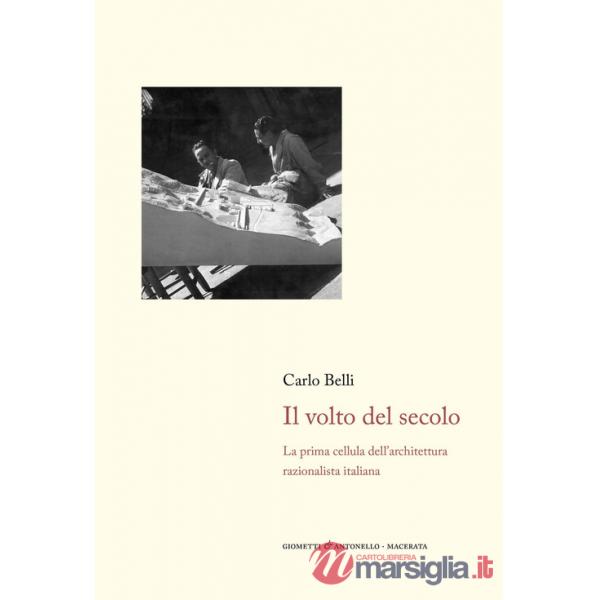 Volto del secolo. La prima cellula dell'architettura razionalista italiana (Il)