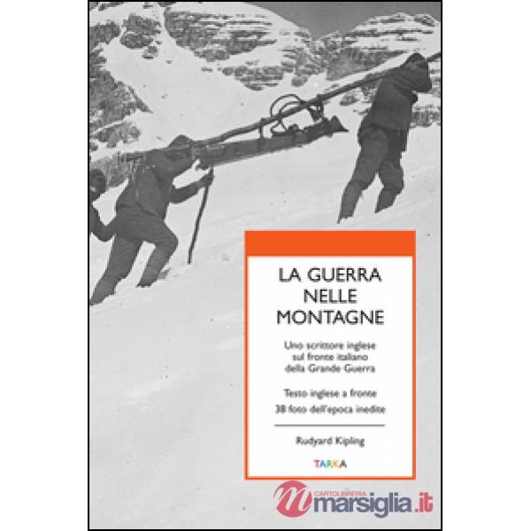 Guerra nelle montagne. Uno scrittore inglese sul fronte italiano della grande gu