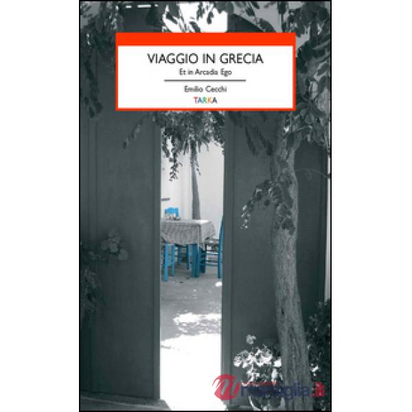 Viaggio in Grecia. Et in Arcadia ego