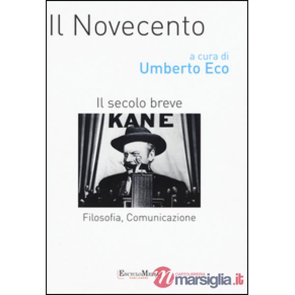 Novecento. Filosofia, comunicazione. Il secolo breve (Il)
