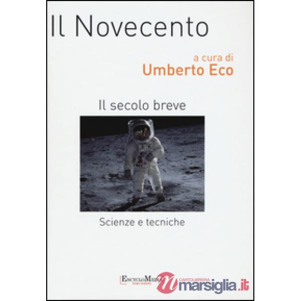 Novecento. Scienze e tecniche. Il secolo breve (Il)