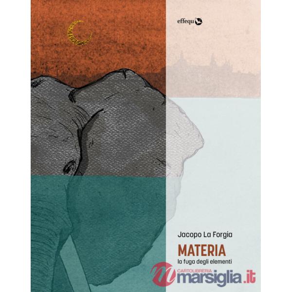 Materia. La fuga degli elementi