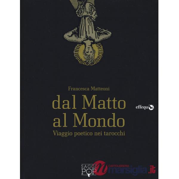 Dal matto al mondo. Viaggio poetico nei tarocchi