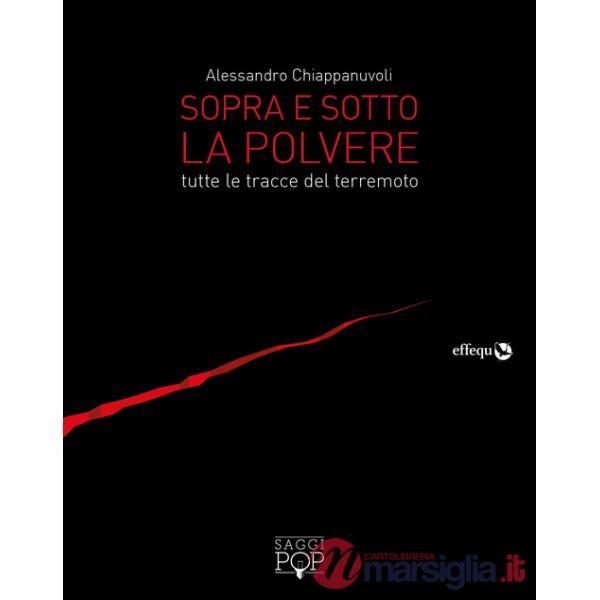 Sopra e sotto la polvere. Tutte le tracce del terremoto