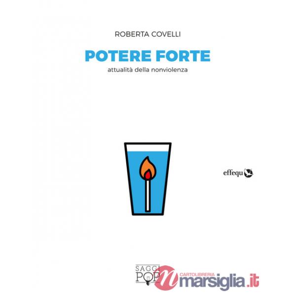 Potere forte. Attualità della nonviolenza