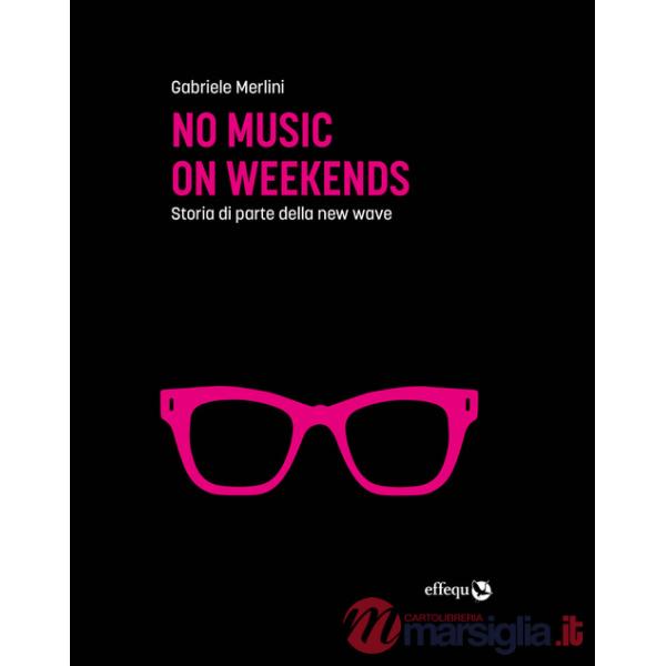 No music on weekends. Storia di parte della new wave
