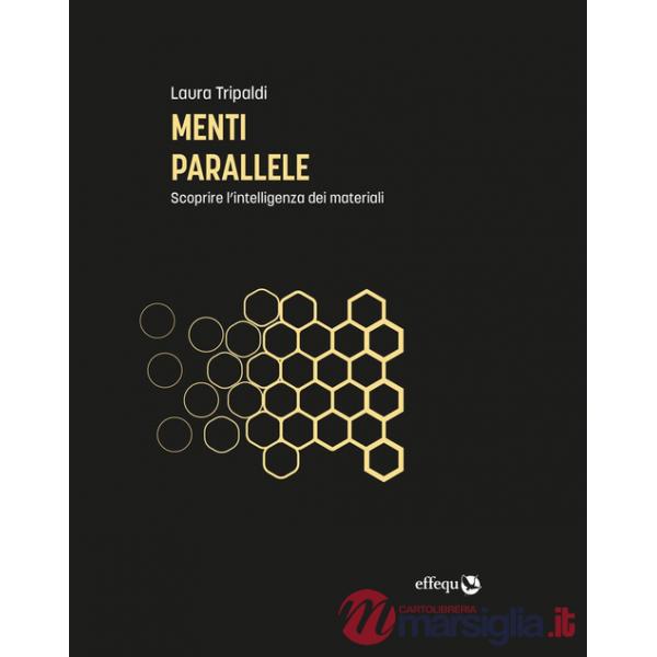 Menti parallele. Scoprire l'intelligenza dei materiali