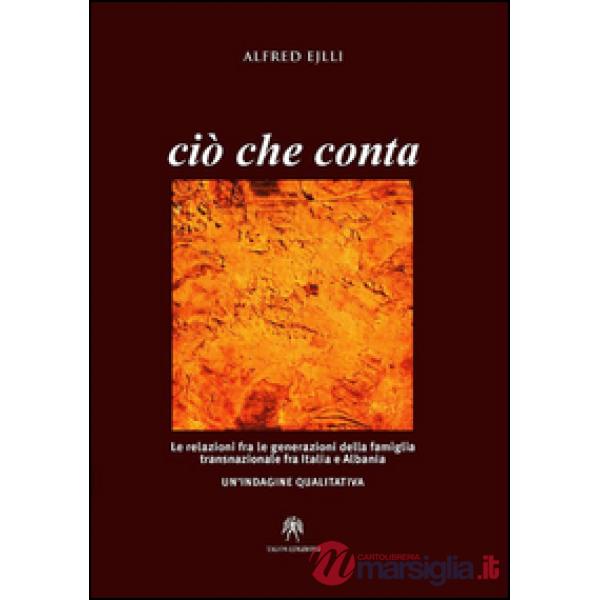 Ciò che conta. Le relazioni fra le generazioni della famiglia transnazionale fra