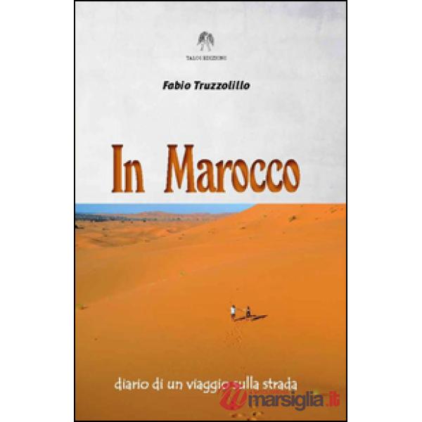 In Marocco. Diario di un viaggio sulla strada