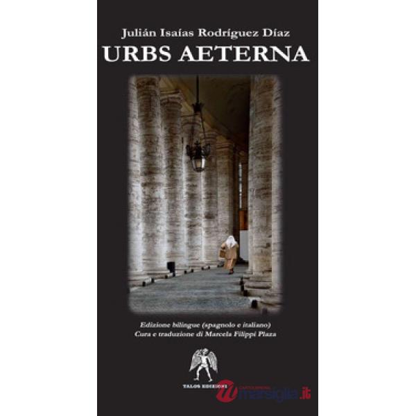 Urbs aeterna. Ediz. italiana e spagnola