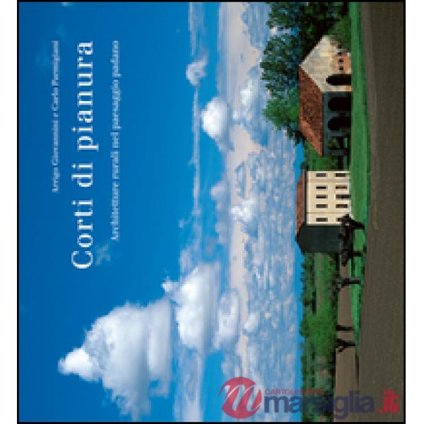 Corti di pianura. Architetture rurali nel paesaggio padano
