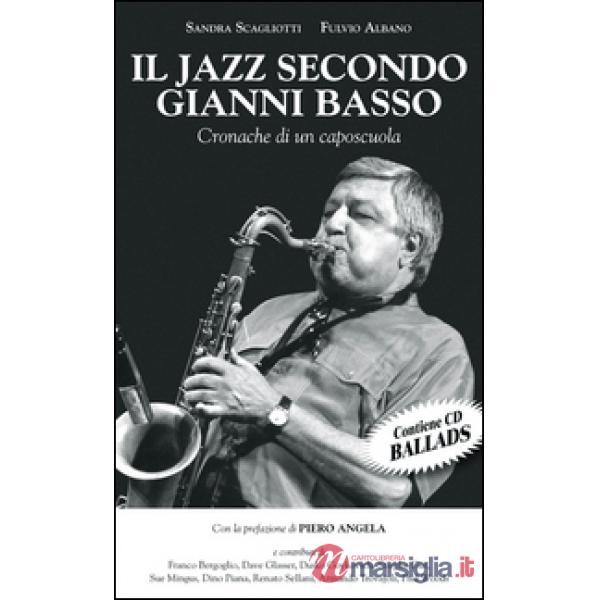 Jazz secondo Gianni Basso. Cronache di un caposcuola. Con CD Audio (Il)