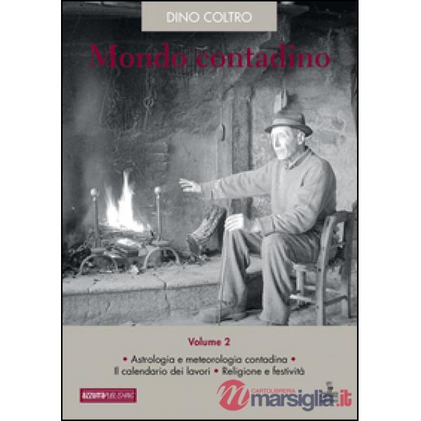 Mondo contadino. Vol. 2: Astrologia e metreologia contadina. Il calendario dei l