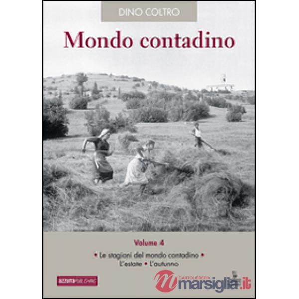 Mondo contadino. Vol. 4: Le stagioni del mondo contadino. L'estate. L'autunno.