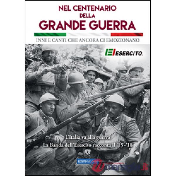 Nel centenario della grande guerra. Inni e canti che ancora ci emozionano. Con C