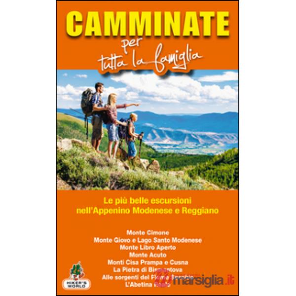 Camminate per tutta la famiglia. Le più belle escursioni nell'Appenino modenese 