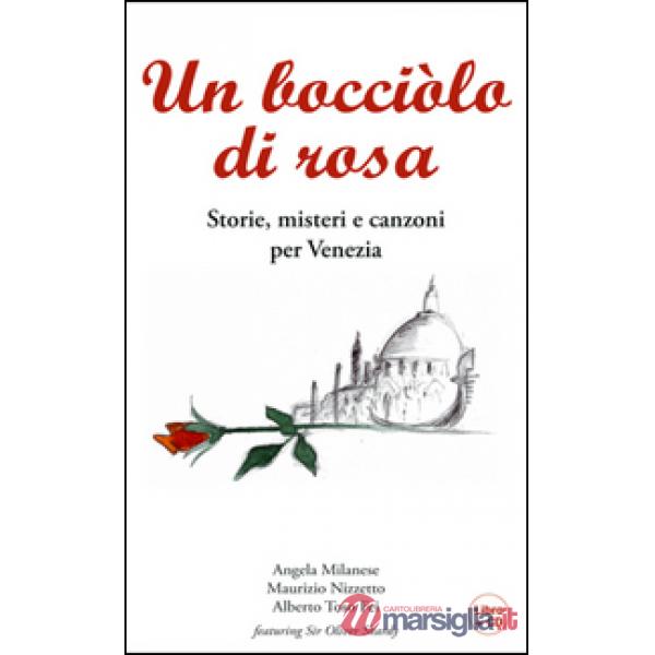 Bocciolo di rosa. Storie, misteri e canzoni per Venezia. Con CD Audio (Un)