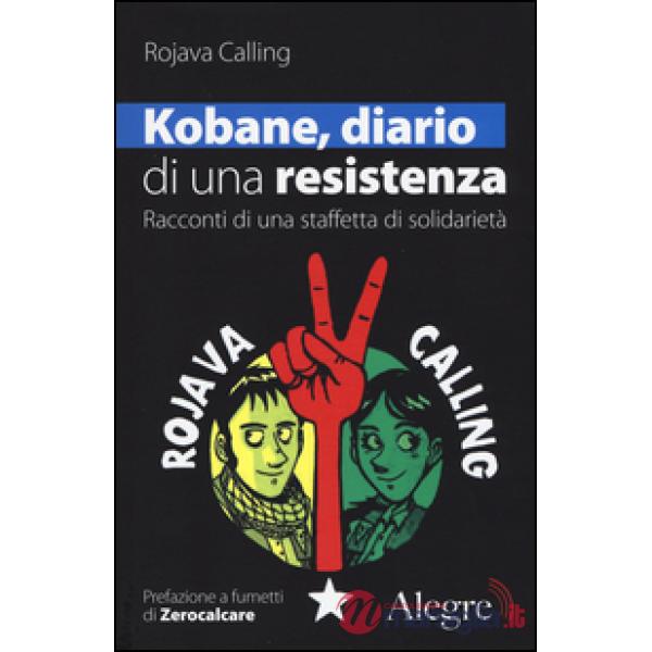 Kobane, diario di una resistenza. Racconti di una staffetta di solidarietà