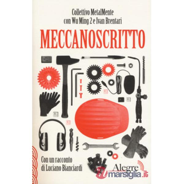 Meccanoscritto. Con un racconto di Luciano Bianciardi