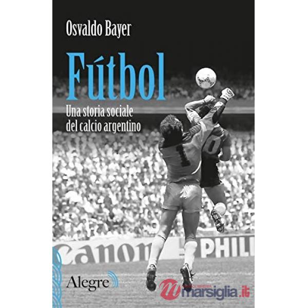 Fútbol. Una storia sociale del calcio argentino