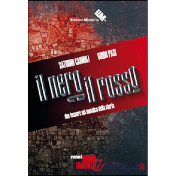 Nero e il rosso. Due tessere nel mosaico della storia (Il)