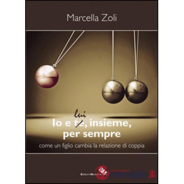 Io e te/lui, insieme, per sempre. Come un figlio cambia la relazione di coppia