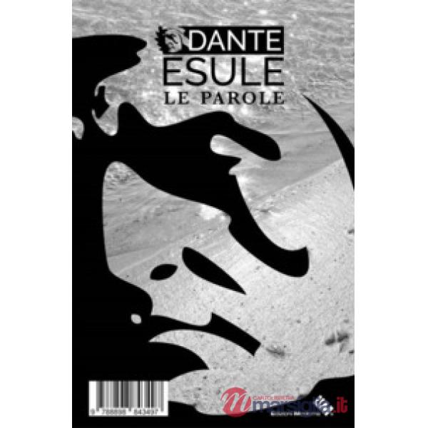 Dante esule. Percorso contemporaneo 2017-11-07. Le parole-Le fotografie. Ediz. i