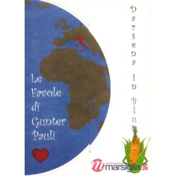 Favole di Gunter Pauli. Darsena in blu. Sezione mais. Ediz. italiana e inglese. 