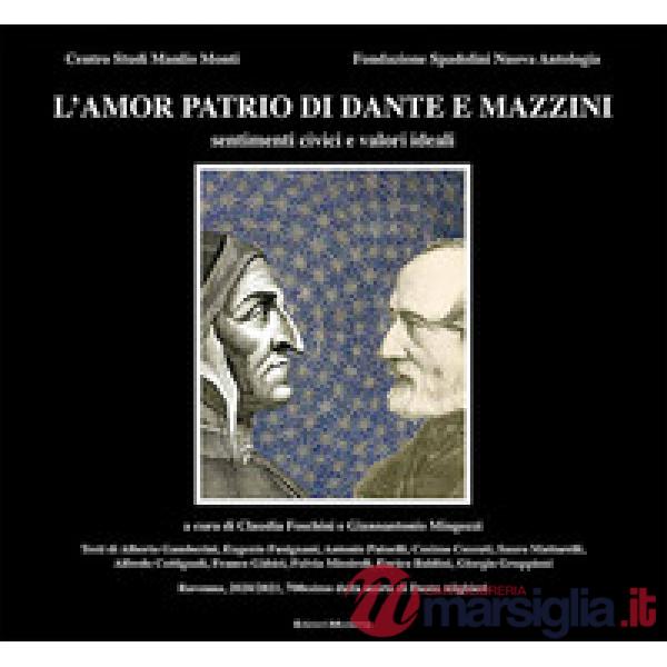 Amor patrio di Dante e Mazzini. Sentimenti civici e valori ideali (L')