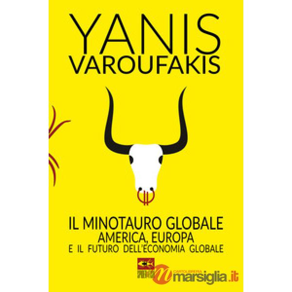 Minotauro globale. L'America, l'Europa e il futuro dell'economia globale (Il)