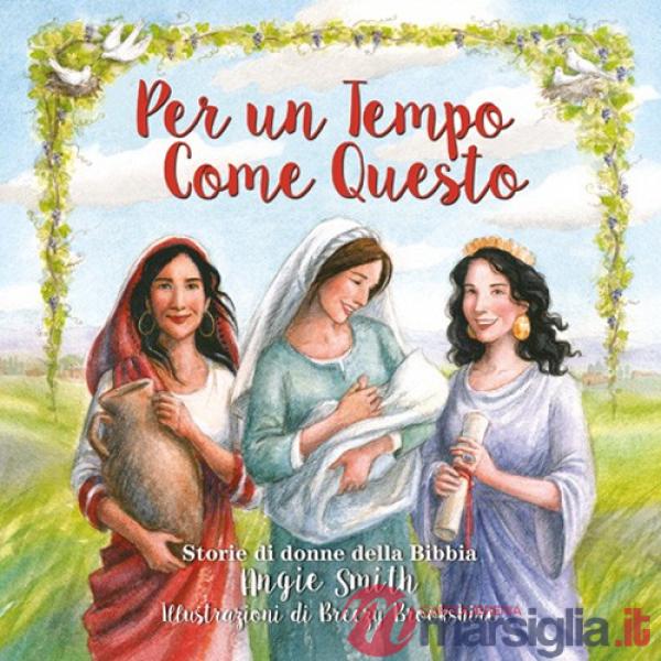 Per un tempo come questo. Storie di donne della Bibbia