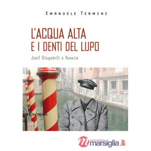 Acqua alta e i denti del lupo. Josif Dzugasvili a Venezia (L')