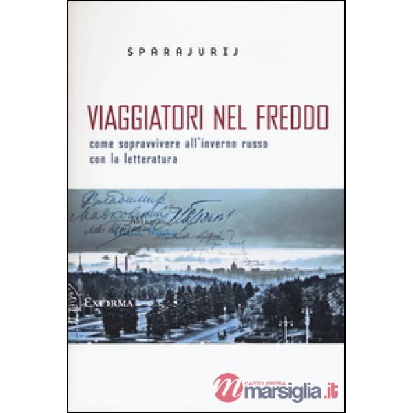 Viaggiatori nel freddo. Come sopravvivere all'inverno russo con la letteratura