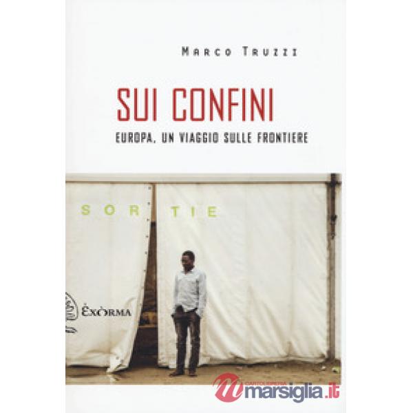 Sui confini. Europa, un viaggio sulle frontiere