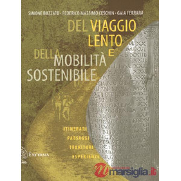 Del viaggio lento e della mobilità sostenibile. Itinerari, paesaggi, territori, esperienze