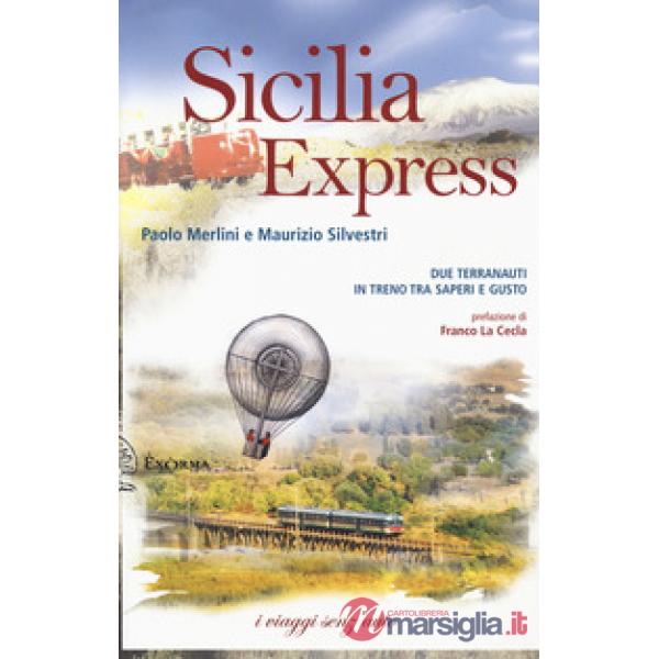 Sicilia express. Due terranauti in treno tra saperi e gusto