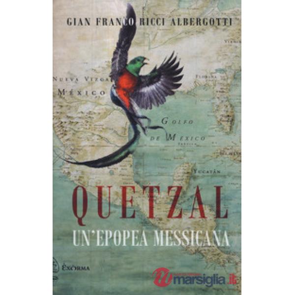 Quetzal. Un'epopea messicana