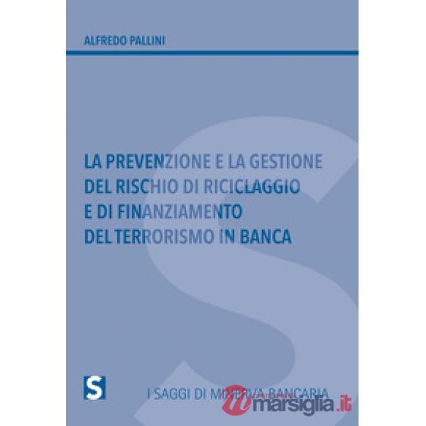 La prevenzione e la gestione del rischio di riciclaggio e di finanziamento del terrorismo in banca
