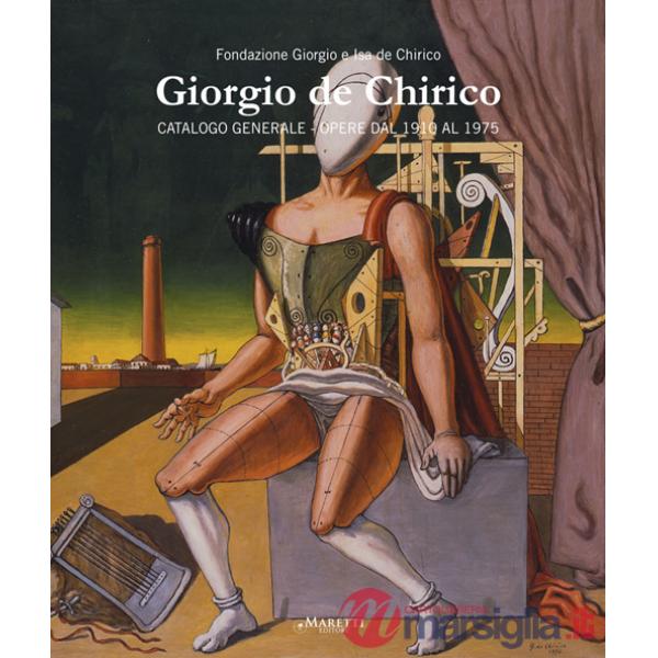 Giorgio De Chirico. Catalogo generale. Opere dal 1910 al 1975. Ediz. italiana e inglese