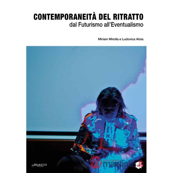 Contemporaneità del ritratto. Dal futurismo all'eventualismo