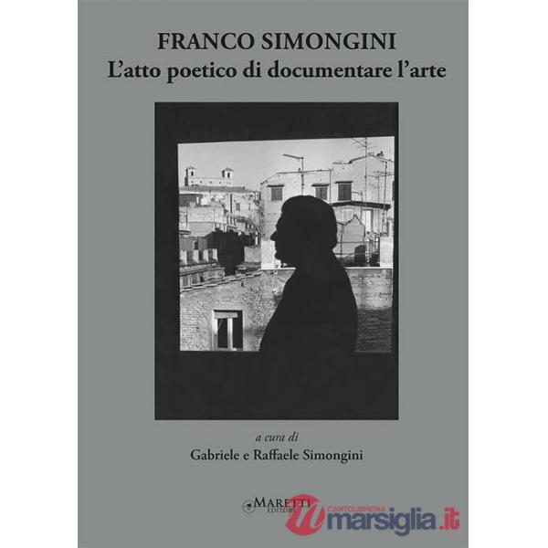 Franco Simongini. L'atto poetico di documentare l'arte