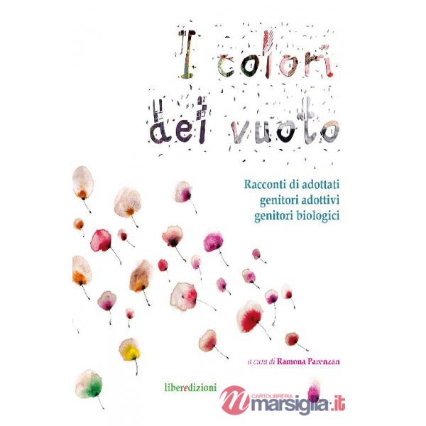 I colori del vuoto. Racconti di adottati, genitori adottivi, genitori biologici