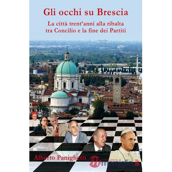 Gli occhi su Brescia. La città trent'anni alla ribalta tra Concilio e la fine dei partiti