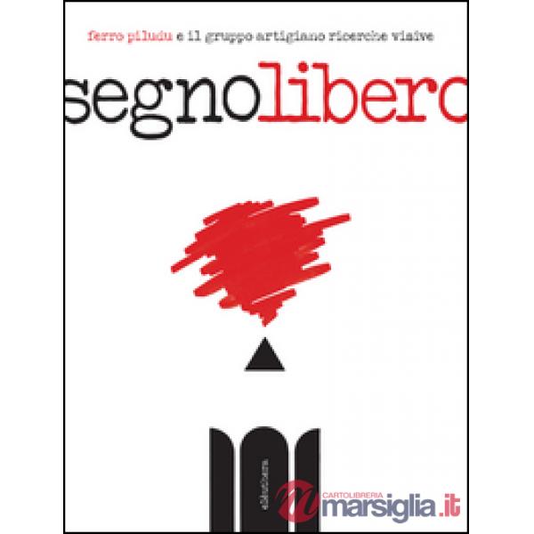 Segno libero. Ediz. illustrata