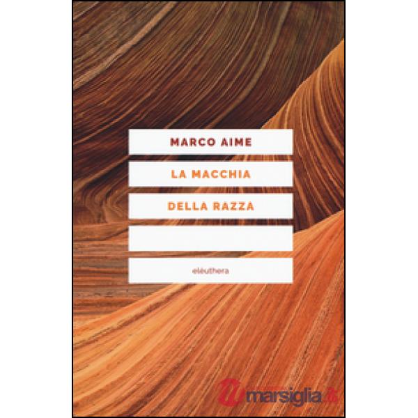 Macchia della razza. Storie di ordinaria discriminazione. Nuova ediz. (La)