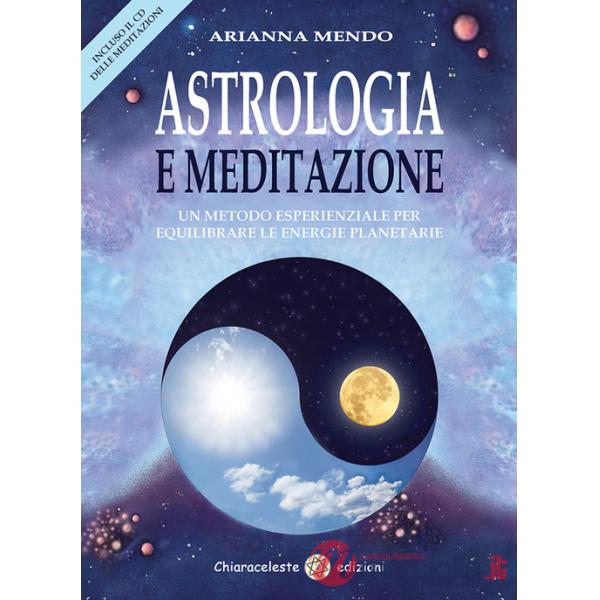 Astrologia e meditazione. Un metodo esperienziale per equilibrare le energie planetarie. Con CD Audio
