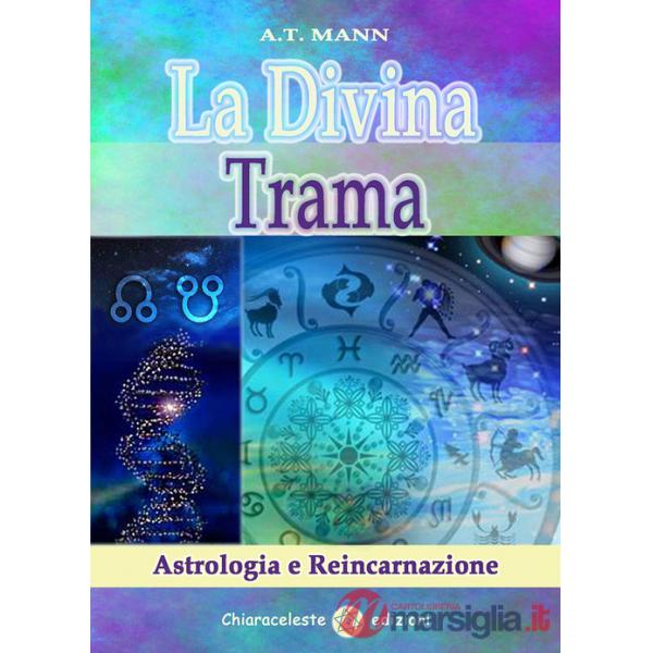 Divina trama. Astrologia e reincarnazione (La)