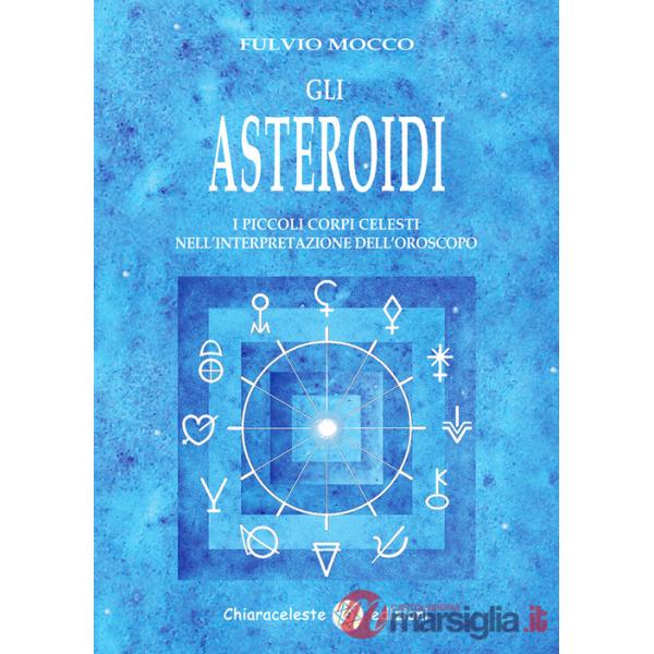 Asteroidi. I piccoli corpi celesti nell'interpretazione dell'oroscopo (Gli)