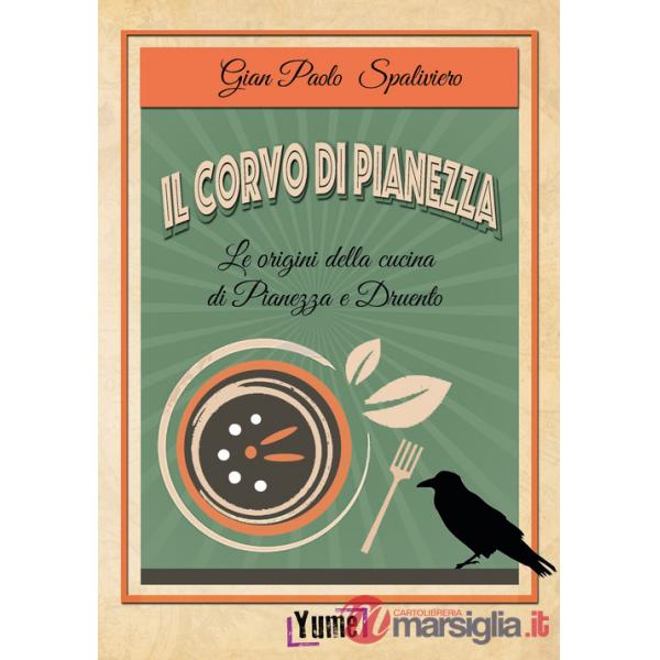 Corvo di Pianezza. Le origini della cucina di Pianezza e Druento (Il)